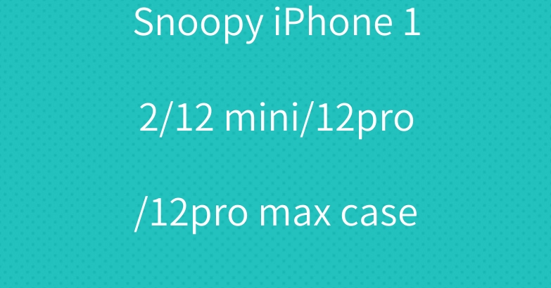 Snoopy iPhone 12/12 mini/12pro/12pro max case cover cute