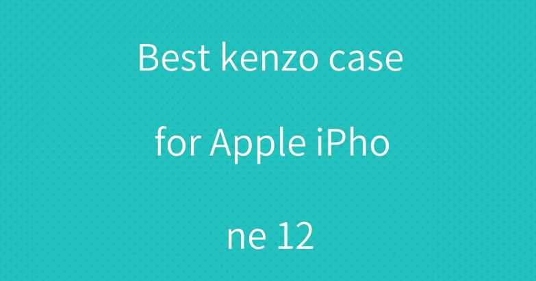 Best kenzo case for Apple iPhone 12