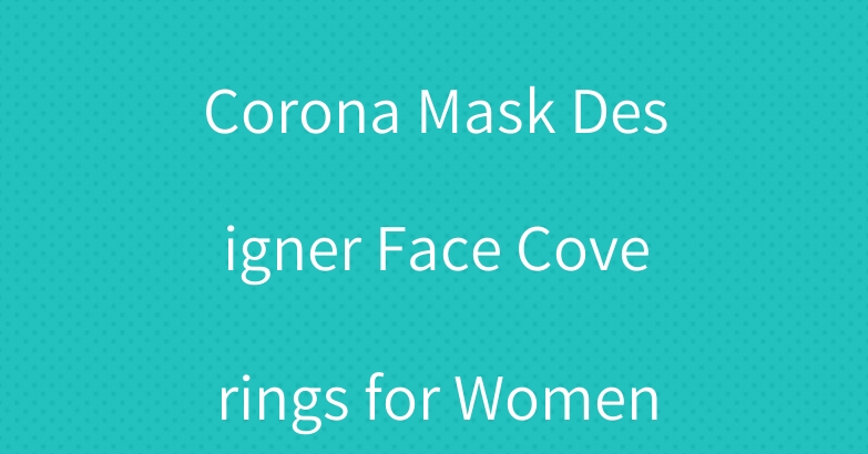 Gucci Moschino Corona Mask Designer Face Coverings for Women Man
