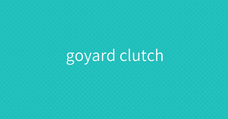 goyard clutch