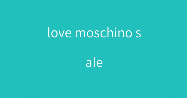 love moschino sale
