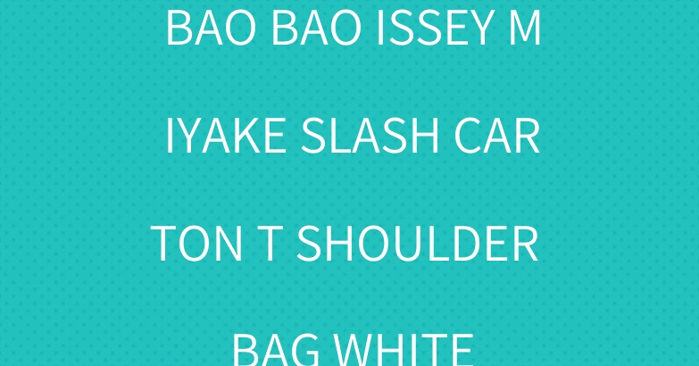 BAO BAO ISSEY MIYAKE SLASH CARTON T SHOULDER BAG WHITE
