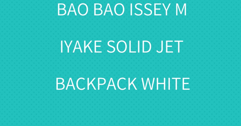 BAO BAO ISSEY MIYAKE SOLID JET BACKPACK WHITE
