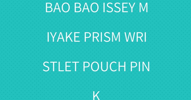 BAO BAO ISSEY MIYAKE PRISM WRISTLET POUCH PINK