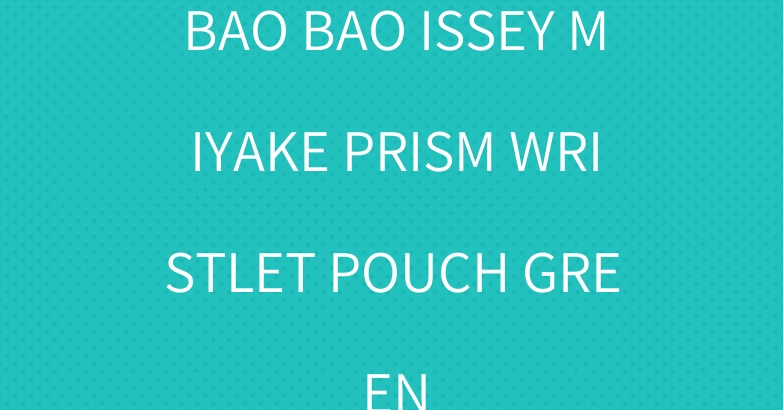 BAO BAO ISSEY MIYAKE PRISM WRISTLET POUCH GREEN