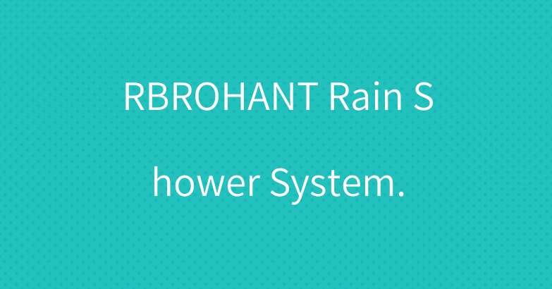 RBROHANT Rain Shower System.