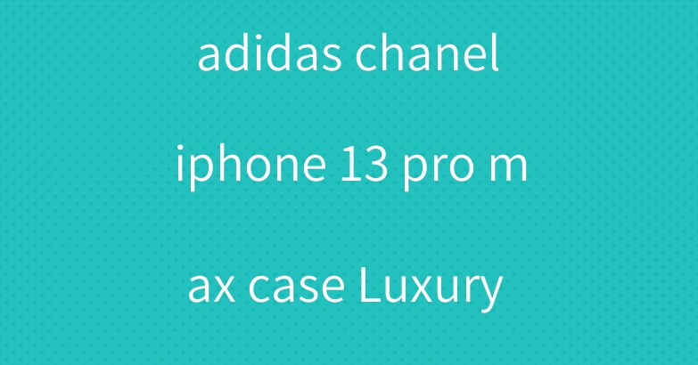 celine nike ysl adidas chanel iphone 13 pro max case Luxury iphone 12 cover