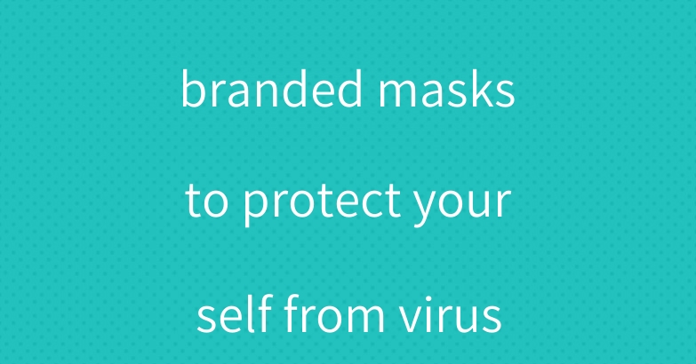 Choose the best branded masks to protect yourself from viruses