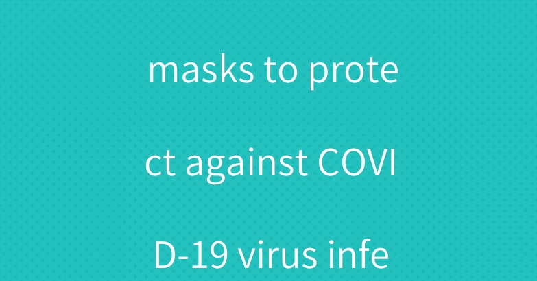 Use fashionable masks to protect against COVID-19 virus infection