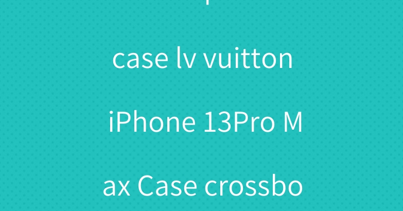 nike airpods 3 case lv vuitton iPhone 13Pro Max Case crossbody bag
