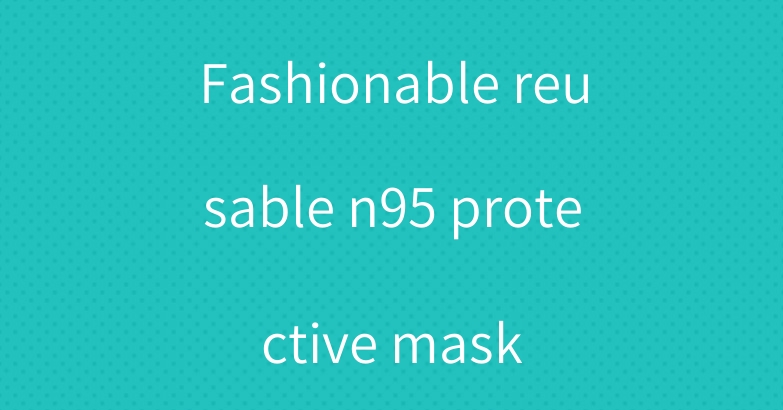 Fashionable reusable n95 protective mask