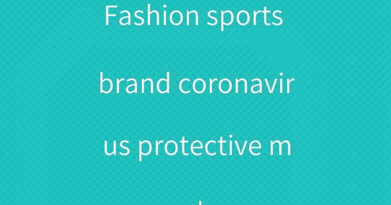 Fashion sports brand coronavirus protective masks