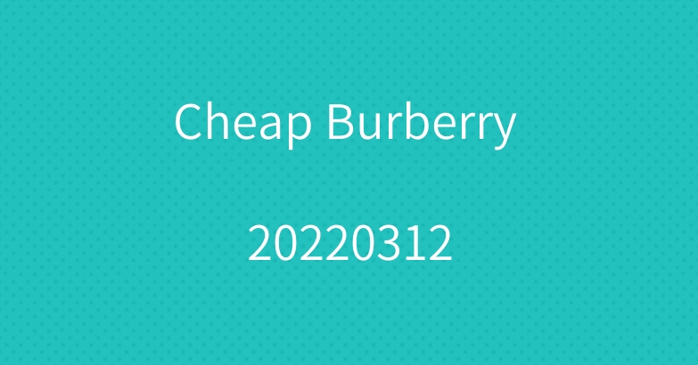 Cheap Burberry 20220312