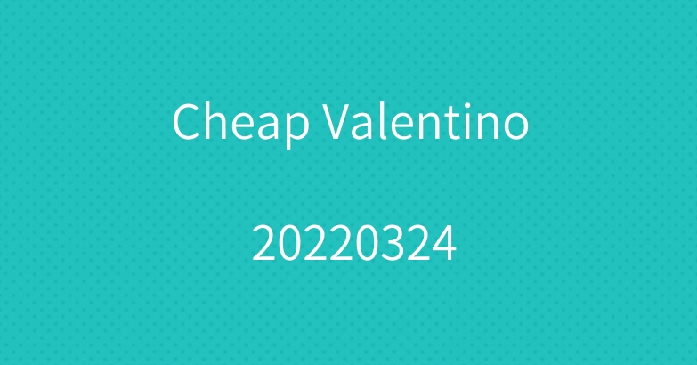 Cheap Valentino 20220324
