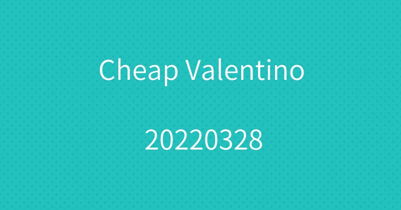 Cheap Valentino 20220328