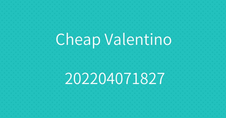 Cheap Valentino 202204071827