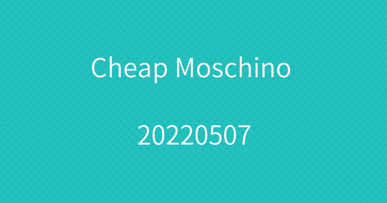 Cheap Moschino 20220507