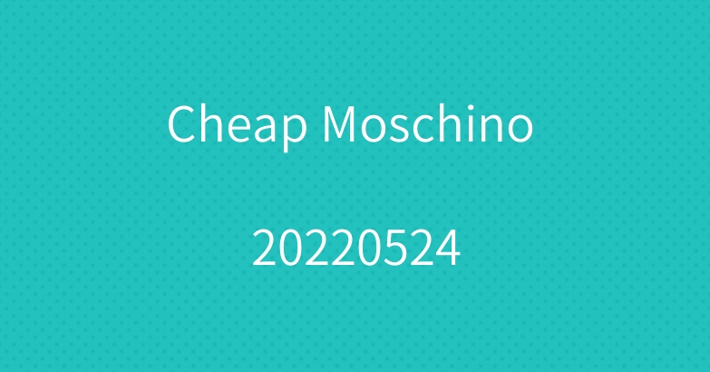 Cheap Moschino 20220524