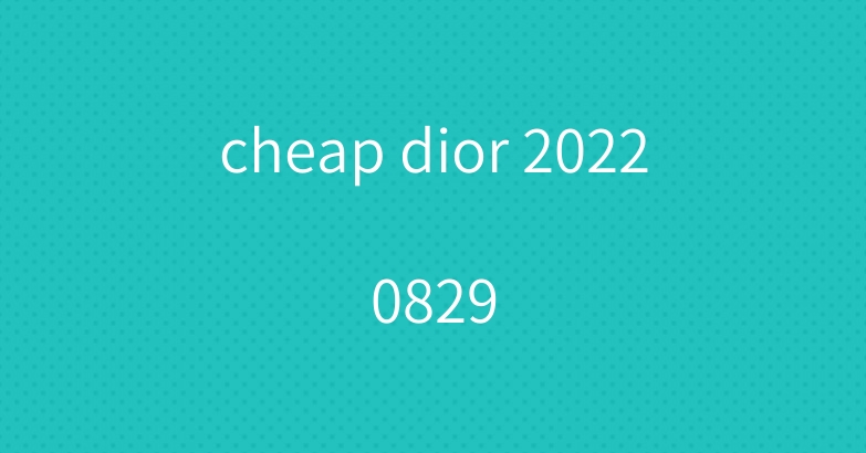 cheap dior 20220829