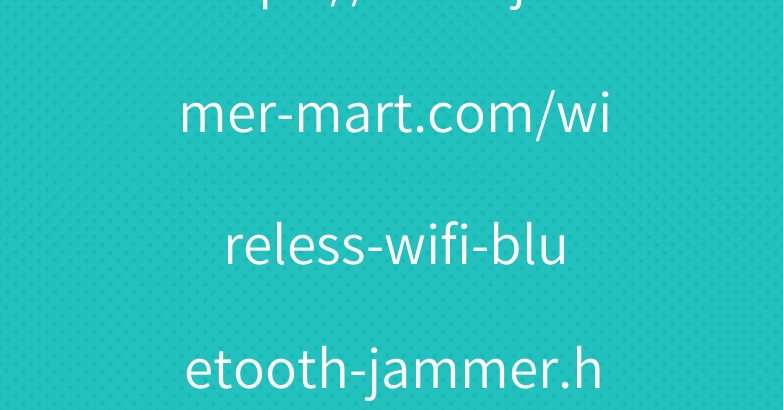 https://www.jammer-mart.com/wireless-wifi-bluetooth-jammer.html