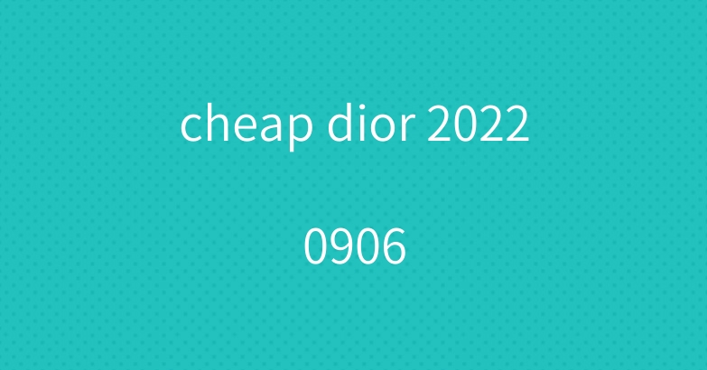 cheap dior 20220906