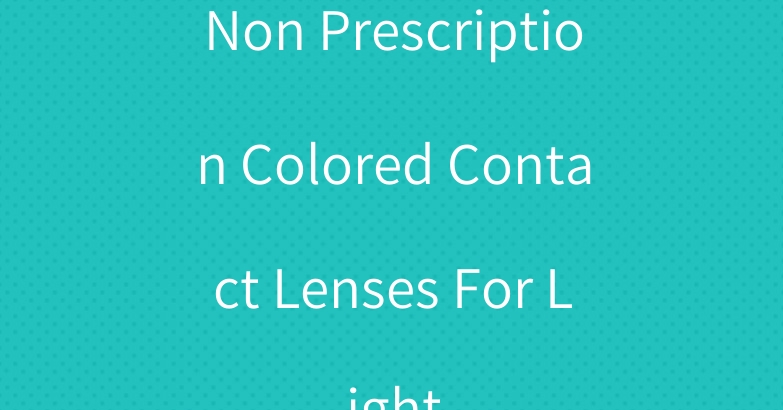 Non Prescription Colored Contact Lenses For Light