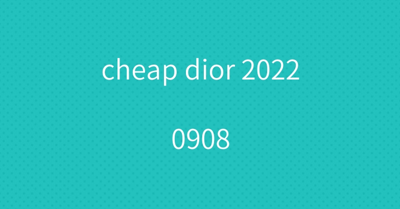 cheap dior 20220908