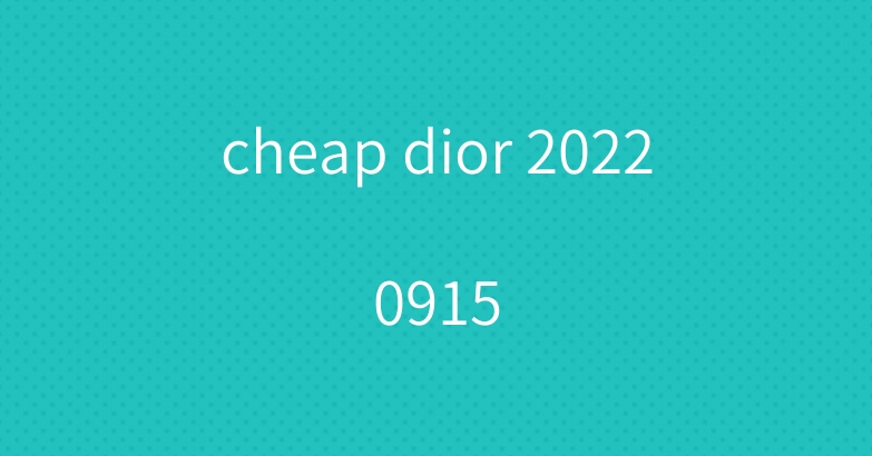 cheap dior 20220915