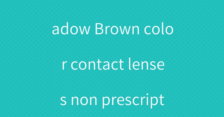 2022 Like Me Shadow Brown color contact lenses non prescription near me