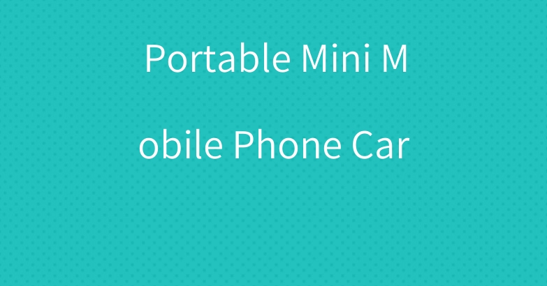 Portable Mini Mobile Phone Car
