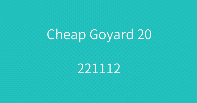 Cheap Goyard 20221112