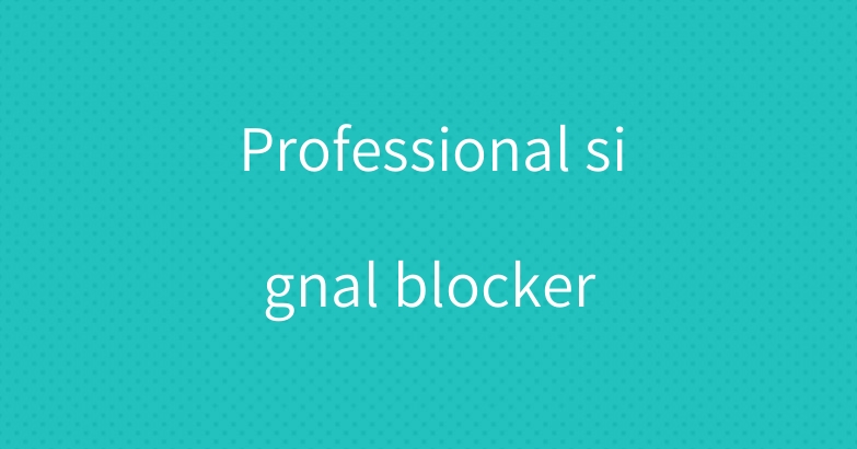Professional signal blocker