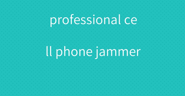 professional cell phone jammer