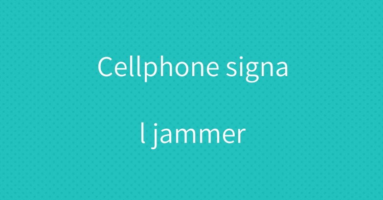 Cellphone signal jammer