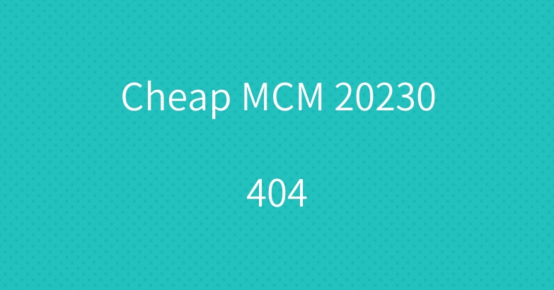 Cheap MCM 20230404