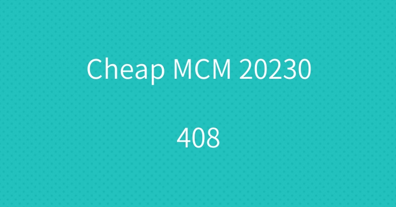 Cheap MCM 20230408