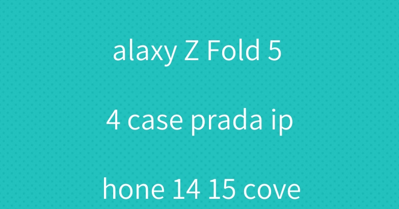 Louis Vuitton Galaxy Z Fold 5 4 case prada iphone 14 15 cover leather
