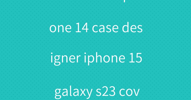 celine dior iphone 14 case designer iphone 15 galaxy s23 cover