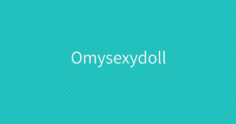 Omysexydoll