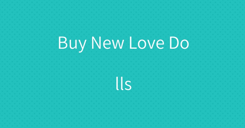 Buy New Love Dolls