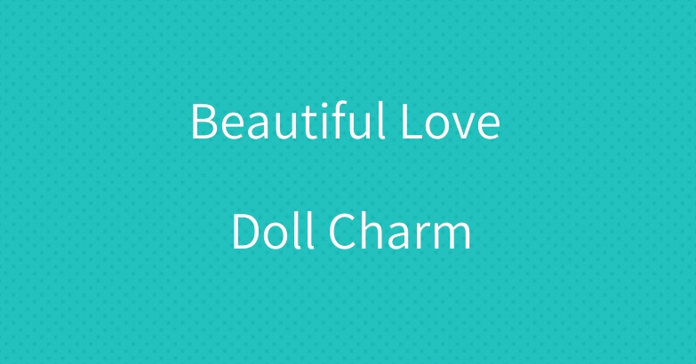 Beautiful Love Doll Charm