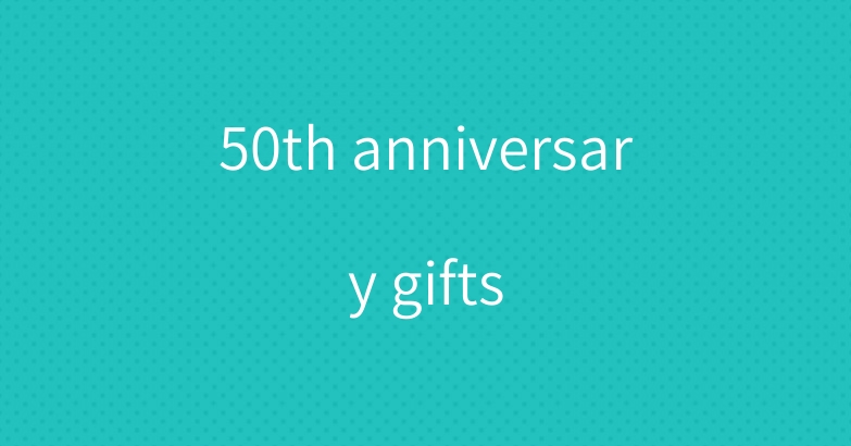 50th anniversary gifts