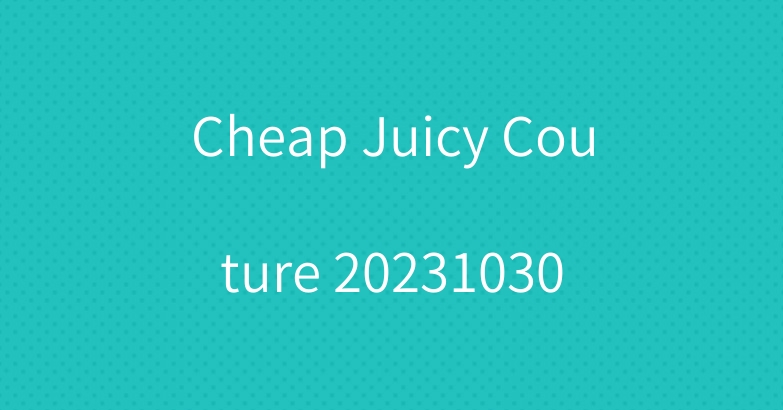 Cheap Juicy Couture 20231030