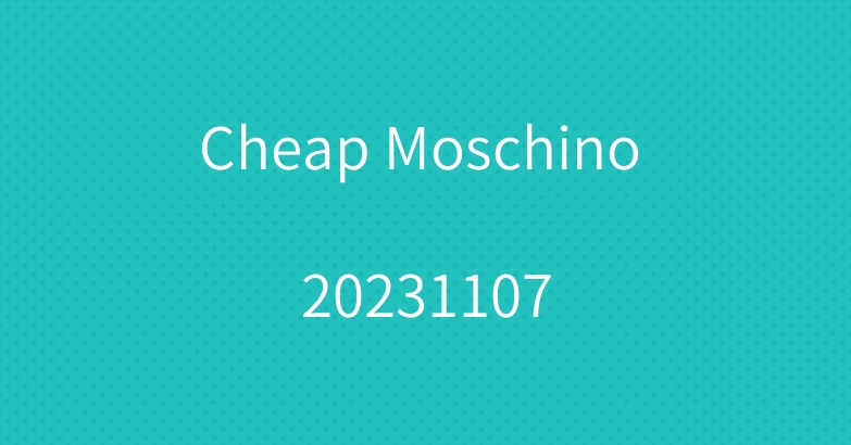 Cheap Moschino 20231107