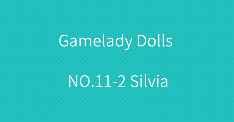 Gamelady Dolls NO.11-2 Silvia