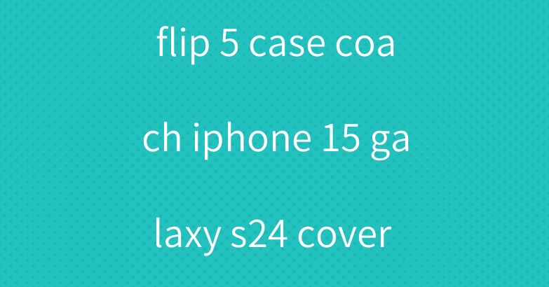 dior samsung z flip 5 case coach iphone 15 galaxy s24 cover gucci Apple Watch band