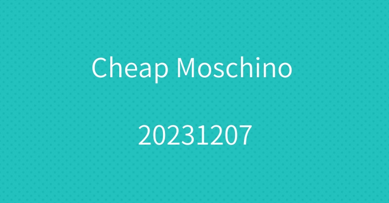 Cheap Moschino 20231207