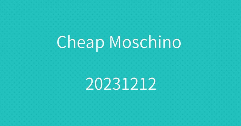 Cheap Moschino 20231212
