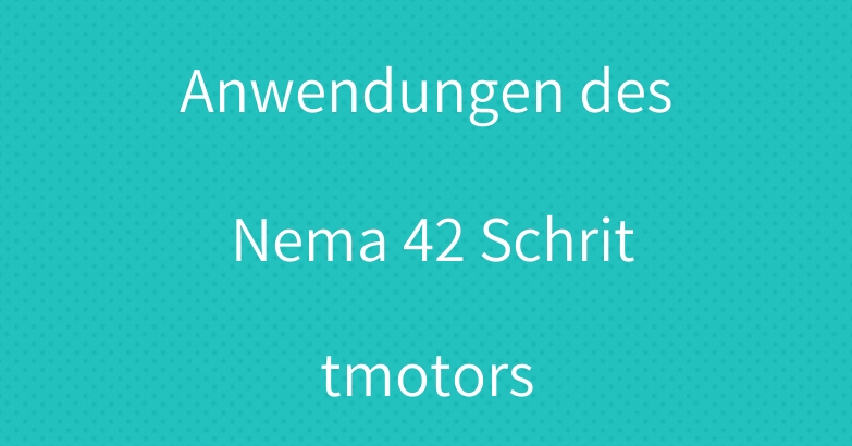 Anwendungen des Nema 42 Schrittmotors