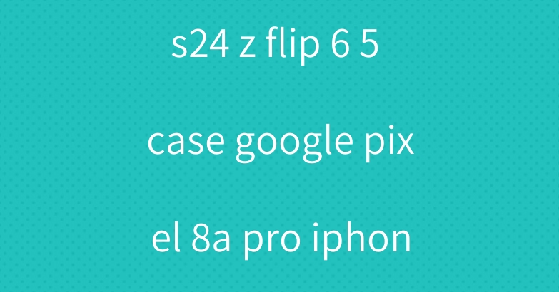 chanel samsung s24 z flip 6 5 case google pixel 8a pro iphone15 case lv gucci